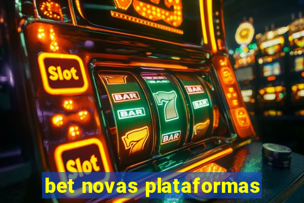 bet novas plataformas